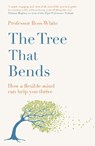 The Tree that Bends - Dr Ross G White - 9781529430011