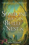 Someone You Can Build A Nest In - John Wiswell - 9781529431377