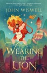 Wearing The Lion - John Wiswell - 9781529431391