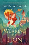 Wearing The Lion - John Wiswell - 9781529431421