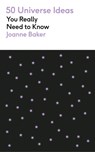 50 Universe Ideas You Really Need to Know - Joanne Baker - 9781529432190