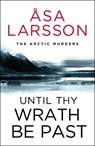 Until Thy Wrath Be Past - Asa Larsson - 9781529432367