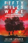 Fifty Miles Wide - Julian Sayarer - 9781529439793
