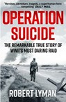 Operation Suicide - Robert Lyman - 9781529440065