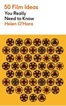 50 Film Ideas You Really Need to Know - Helen O’Hara - 9781529443967