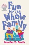 Fun for the Whole Family - Jennifer E. Smith - 9781529444872