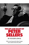 The Life and Death of Peter Sellers - Roger Lewis - 9781529446753