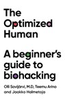 The Optimized Human - Teemu Arina ; Dr Olli Sovijarvi ; Jaakko Halmetoja - 9781529447651