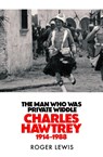 The Man Who Was Private Widdle - Roger Lewis - 9781529450316
