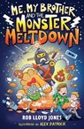 Me, My Brother and the Monster Meltdown - Rob Lloyd Jones - 9781529503517
