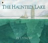 The Haunted Lake - P.J. Lynch - 9781529504248