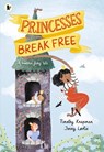 Princesses Break Free - Timothy Knapman - 9781529507874