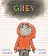 Grey: A picture book poem about feelings and acceptance - Laura Dockrill - 9781529511536