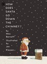 How Does Santa Go Down the Chimney? - Mac Barnett - 9781529517149