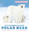 Protecting the Planet: Ice Journey of the Polar Bear - Martin Jenkins - 9781529517200