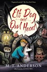 Elf Dog and Owl Head - M. T. Anderson - 9781529518061