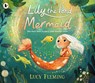 Lily the Pond Mermaid - Lucy Fleming - 9781529518771