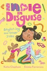 Indie in Disguise: Stylist-ing and Other Jobs - Katie Clapham - 9781529522099