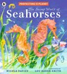 Protecting the Planet: The Secret World of Seahorses - Nicola Davies - 9781529522815