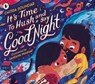 It's Time to Hush and Say Good Night - Chitra Soundar - 9781529523560