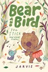 Bear and Bird: The Stick and Other Stories - Jarvis - 9781529523966