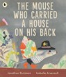 The Mouse Who Carried a House on His Back - Jonathan Stutzman - 9781529524277