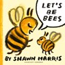 Let's Be Bees - Shawn Harris - 9781529527209