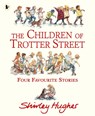 The Children of Trotter Street: Four Favourite Stories - Shirley Hughes - 9781529531824
