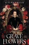 Grave Flowers - Autumn Krause - 9781529533187