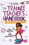 The Trainee Teacher's Handbook - THOMPSON,  Carol ; Wolstencroft, Peter - 9781529619492