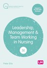 Leadership, Management and Team Working in Nursing - Peter Ellis - 9781529673173