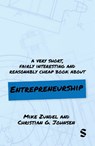 A Very Short, Fairly Interesting and Reasonably Cheap Book About Entrepreneurship - Mike Zundel ; Christian Garmann Johnsen - 9781529680065