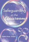 Safeguarding in the Classroom - Debbie Innes-Turnill - 9781529680201