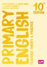 Primary English: Teaching Theory and Practice - Jane A Medwell ; David Wray ; Hilary Minns ; Vivienne Griffiths - 9781529681260