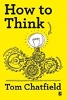 How to Think - CHATFIELD,  Tom - 9781529727418
