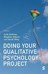 Doing Your Qualitative Psychology Project - SULLIVAN,  Cath ; Gibson, Stephen ; Riley, Sarah - 9781529754414