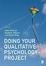 Doing Your Qualitative Psychology Project - SULLIVAN,  Cath ; Gibson, Stephen ; Riley, Sarah - 9781529754421