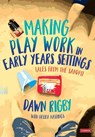 Making Play Work in Early Years Settings - Rigby - 9781529767520