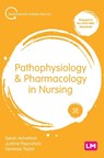 Pathophysiology and Pharmacology in Nursing - Sarah Ashelford ; Justine Raynsford ; Vanessa Taylor - 9781529768503