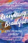 Everything, Beautiful - Ella Frances Sanders - 9781529901535