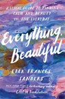 Everything, Beautiful - Ella Frances Sanders - 9781529901542
