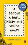 A Doodle a Day Keeps the Stress Away - Tamara Michael - 9781529915495