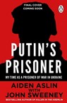 Putin's Prisoner - Aiden Aslin ; John Sweeney - 9781529916898
