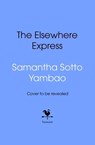 The Elsewhere Express - Samantha Sotto Yambao - 9781529917345