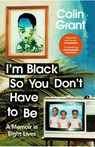 I'm Black So You Don't Have to Be - Colin Grant - 9781529918366