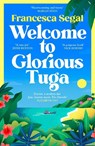 Welcome to Glorious Tuga - Francesca Segal - 9781529918793