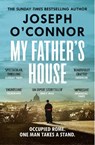 My Father's House - Joseph O'Connor - 9781529919646