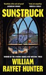 Sunstruck - William Rayfet Hunter - 9781529919790