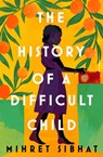 The History of a Difficult Child - Mihret Sibhat - 9781529921571