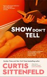 Show Don't Tell - Curtis Sittenfeld - 9781529925890